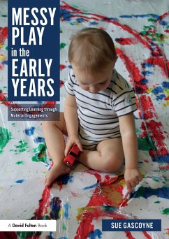 Messy Play in the Early Years (eBook, PDF) - Gascoyne, Sue