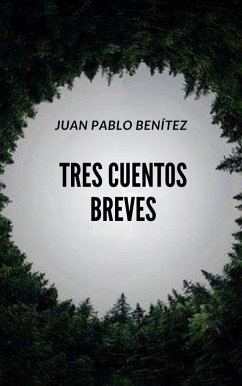 Tres cuentos breves (eBook, ePUB) - Benítez, Juan Pablo