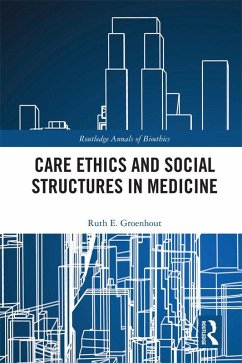 Care Ethics and Social Structures in Medicine (eBook, ePUB) - Groenhout, Ruth E.