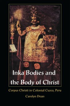 Inka Bodies and the Body of Christ (eBook, PDF) - Carolyn J Dean, Dean