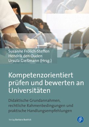 Kompetenzorientiert prüfen und bewerten an Universitäten Kompetenzorientiert prüfen und bewerten an Universitäten