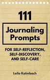 111 Journaling Prompts for Self-Reflection, Self-Discovery, and Self-Care (eBook, ePUB)