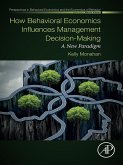 How Behavioral Economics Influences Management Decision-Making (eBook, ePUB) How Behavioral Economics Influences Management Decision-Making (eBook, ePUB)
