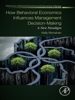 How Behavioral Economics Influences Management Decision-Making (eBook, ePUB) - Monahan, Kelly