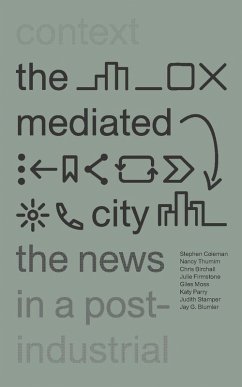 The Mediated City (eBook, PDF) - Coleman, Stephen; Thumim, Nancy; Birchall, Chris; Firmstone, Julie; Moss, Giles; Parry, Katy; Stamper, Judith; Blumler, Jay G.