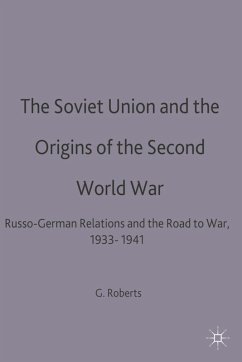 The Soviet Union and the Origins of the Second World War (eBook, PDF) - Roberts, Geoffrey C. The Soviet Union and the Origins of the Second World War (eBook, PDF) - Roberts, Geoffrey C.