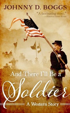 And There I'll Be a Soldier (eBook, ePUB) - Boggs, Johnny D.