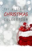 Ultimate Christmas Collection: 150+ authors & 400+ Christmas Novels, Stories, Poems, Carols & Legends (eBook, ePUB)