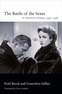 The Battle of the Sexes in French Cinema, 1930-1956 (eBook, PDF) - Noel Burch, Burch