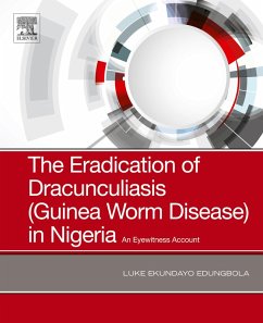 The Eradication of Dracunculiasis (Guinea Worm Disease) in Nigeria (eBook, ePUB) - Edungbola, Luke Ekundayo