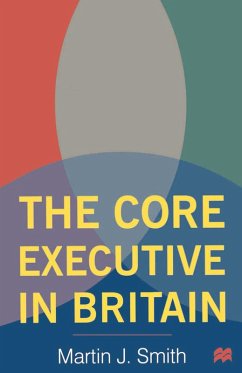 The Core Executive in Britain (eBook, PDF) - Smith, Martin J.