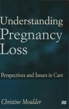 Understanding Pregnancy Loss (eBook, PDF) - Moulder, Christine Understanding Pregnancy Loss (eBook, PDF) - Moulder, Christine