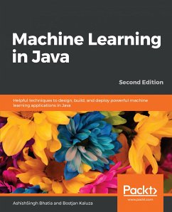 Machine Learning in Java (eBook, ePUB) - Bhatia, AshishSingh; Kaluza, Bostjan