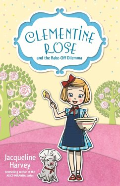 Clementine Rose and the Bake-Off Dilemma 14 (eBook, ePUB) - Harvey, Jacqueline