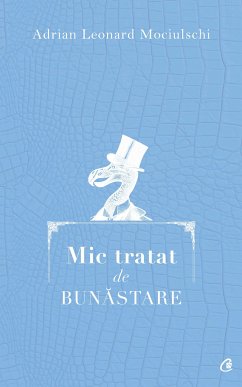 Mic tratat de bunastare (eBook, ePUB) - Mociulschi, Adrian Leonard