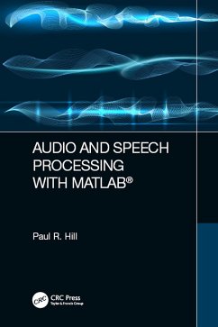 Audio and Speech Processing with MATLAB (eBook, ePUB) - Hill, Paul