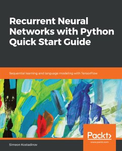 Recurrent Neural Networks with Python Quick Start Guide (eBook, ePUB) - Kostadinov, Simeon