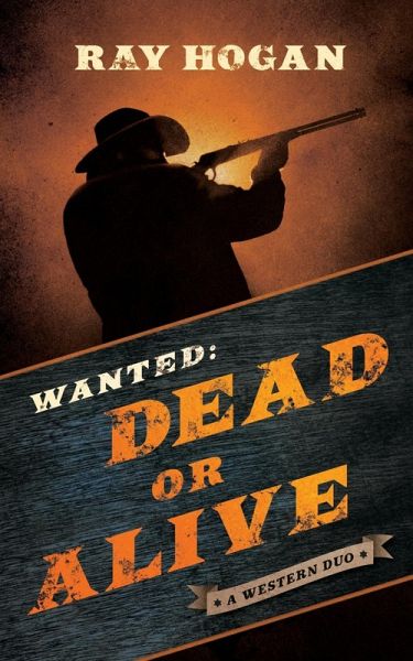 Wanted: Dead or Alive (eBook, ePUB) Wanted: Dead or Alive (eBook, ePUB)