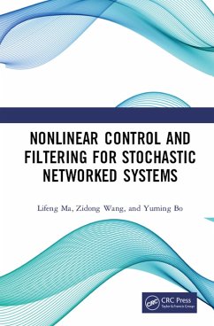 Nonlinear Control and Filtering for Stochastic Networked Systems (eBook, ePUB) - Ma, Lifeng; Wang, Zidong; Bo, Yuming