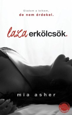 Laza erkölcsök (eBook, ePUB) - Asher, Mia