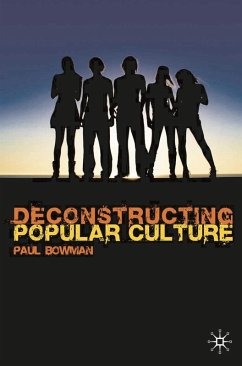 Deconstructing Popular Culture (eBook, PDF) - Bowman, Paul Deconstructing Popular Culture (eBook, PDF) - Bowman, Paul