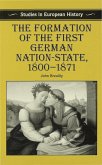 The Formation of the First German Nation-State, 1800-1871 (eBook, PDF)