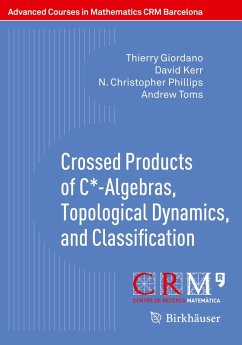 Crossed Products of C*-Algebras, Topological Dynamics, and Classification (eBook, PDF) - Giordano, Thierry; Kerr, David; Phillips, N. Christopher; Toms, Andrew