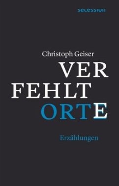 Verfehlte Orte - Geiser, Christoph