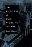 The Launching of Duke University, 1924-1949 (eBook, PDF)