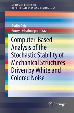 Computer-Based Analysis of the Stochastic Stability of Mechanical Structures Driven by White and Colored Noise - Azizi, Aydin;Ghafoorpoor Yazdi, Poorya