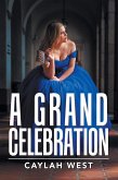A Grand Celebration (eBook, ePUB) A Grand Celebration (eBook, ePUB)
