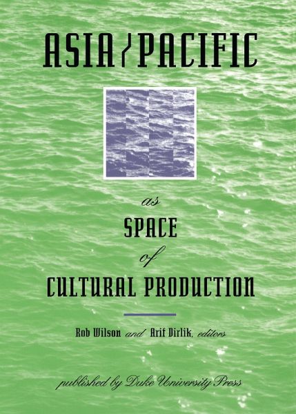 Asia/Pacific as Space of Cultural Production (eBook, PDF) Asia/Pacific as Space of Cultural Production (eBook, PDF)