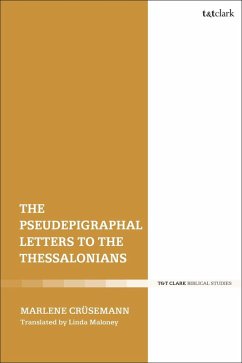 The Pseudepigraphal Letters to the Thessalonians (eBook, ePUB) - Crüsemann, Marlene The Pseudepigraphal Letters to the Thessalonians (eBook, ePUB) - Crüsemann, Marlene