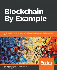 Blockchain By Example (eBook, ePUB) - Badr, Bellaj; Horrocks, Richard; Wu, Xun (Brian)