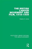 The British Labour Movement and Film, 1918-1939 (eBook, ePUB) The British Labour Movement and Film, 1918-1939 (eBook, ePUB)