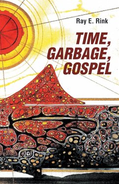 Time, Garbage, Gospel (eBook, ePUB) - Rink, Ray E.