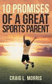 10 Promises of a Great Sports Parent (eBook, ePUB) 10 Promises of a Great Sports Parent (eBook, ePUB)