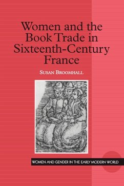 Women and the Book Trade in Sixteenth-Century France (eBook, ePUB) - Broomhall, Susan