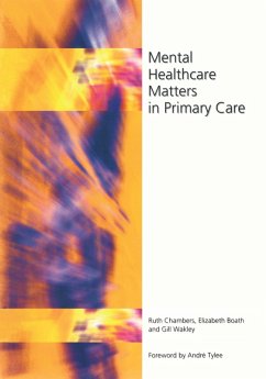 Mental Healthcare Matters In Primary Care (eBook, ePUB) - Chambers, Ruth; Boath, Elizabeth; Wakley, Gill