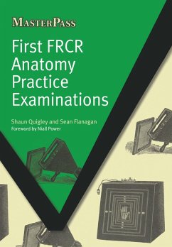 First FRCR Anatomy Practice Examinations (eBook, PDF) - Quigley, Shaun; Flanagan, Sean