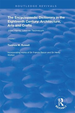 The Encyclopaedic Dictionary in the Eighteenth Century: Architecture, Arts and Crafts: v. 1: John Harris and the Lexicon Technicum (eBook, ePUB) - Russell, Terence M.