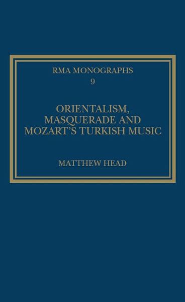 Orientalism, Masquerade and Mozart's Turkish Music (eBook, PDF)