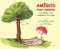 Amigos para siempre : los árboles y sus compañeros los hongos - Oria de Rueda Salgueiro, Juan Andrés