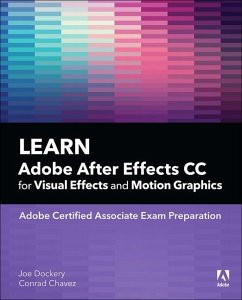 Learn Adobe After Effects CC for Visual Effects and Motion Graphics - Dockery, Joe; Chavez, Conrad; Chavez, Conrad