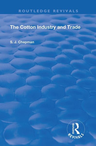 The Cotton Industry and Trade (eBook, ePUB) The Cotton Industry and Trade (eBook, ePUB)