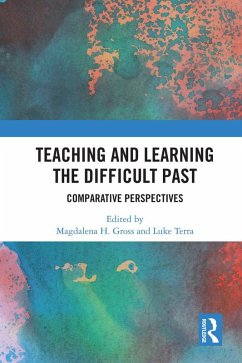 Teaching and Learning the Difficult Past (eBook, ePUB)
