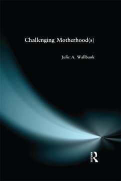Challenging Motherhood(s) (eBook, PDF) - Wallbank, Julie