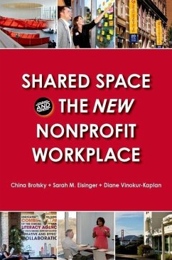 Shared Space and the New Nonprofit Workplace - Brotsky, China; Eisinger, Sarah M; Vinokur-Kaplan, Diane