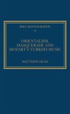 Orientalism, Masquerade and Mozart's Turkish Music (eBook, ePUB)