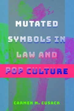 Mutated Symbols in Law and Pop Culture (eBook, PDF) - Cusack, Carmen M.